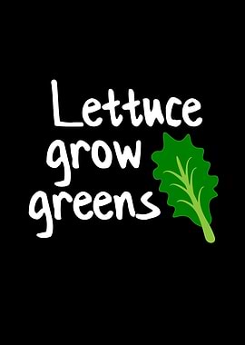 Lettuce grow greens