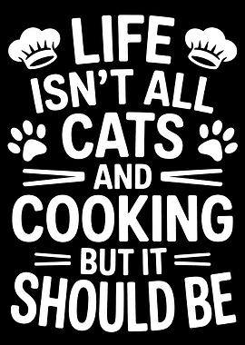 Life Isn't All Cats and Cooking But It Should Be