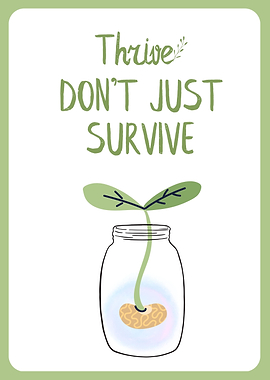 Thrive Don't Just Survive Seedling
