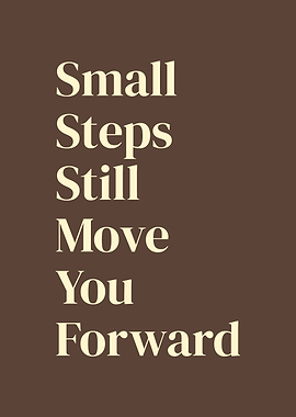 Small Steps Still Move You Forward quote