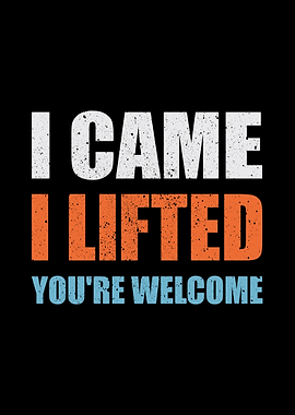 I Came I Lifted You're Welcome Gym Coach