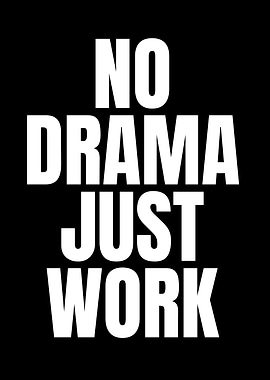 No Drama Just Work
