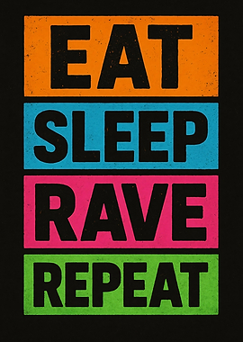 Eat Sleep Rave Repeat Text Art