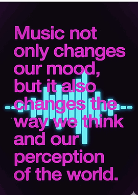 Music changes perception quote