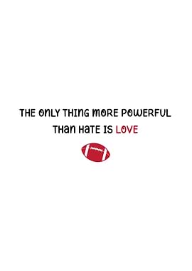 Love is more powerful than hate