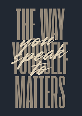 The Way You Speak to Yourself Matters, Motivational Quote