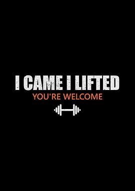 I Came I Lifted You're Welcome Gym Humor