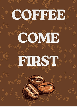 Coffee Come First