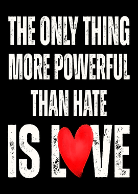 Love is More Powerful Than Hate