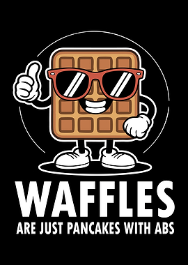 Waffles Are Just Pancakes With Abs