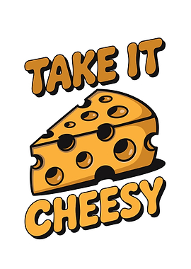 Take It Cheesy Cheese Pun