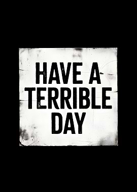 Have a Terrible Day Text Art