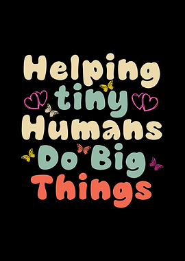 Helping Tiny Humans Do Big Things