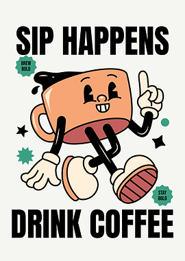 Sip Happens Drink Coffee Cartoon