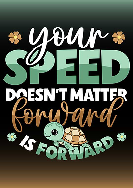 Turtle Speed Forward Inspirational Quote