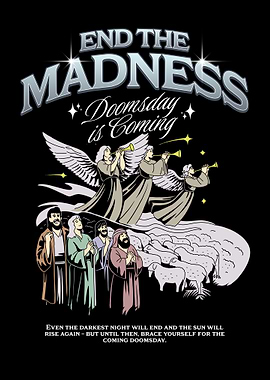 End the Madness Doomsday is Coming