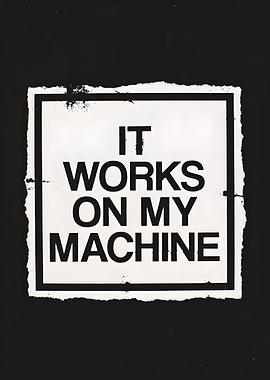 It Works On My Machine Text Art