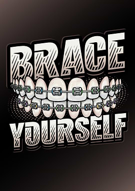 Brace Yourself Dentist Office