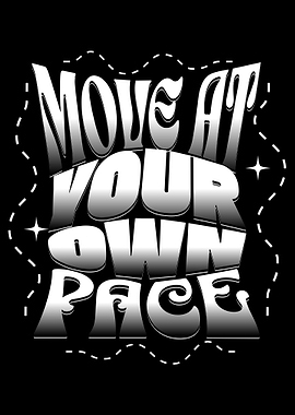 Move At Your Own Pace Text Art