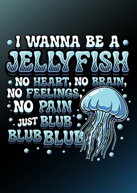 I Wanna Be a Jellyfish