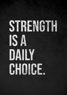 Strength is a Daily Choice quote