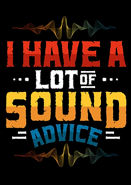 I Have a Lot of Sound Advice