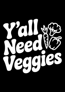 Y'all Need Veggies Text Art