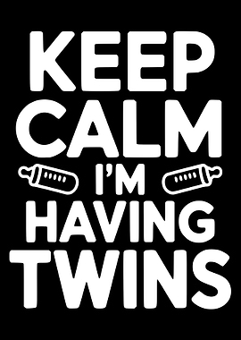 Keep Calm I'm Having Twins
