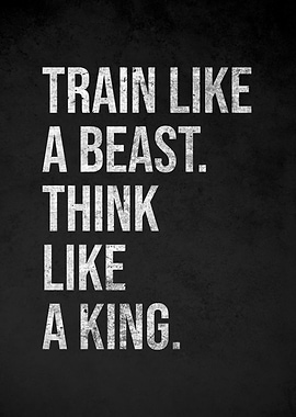 Train Like a Beast Think Like a King