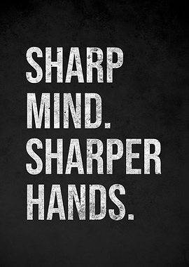 Sharp Mind Sharper Hands Quote