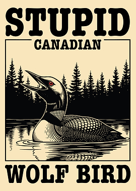 Stupid Canadian Wolf Bird