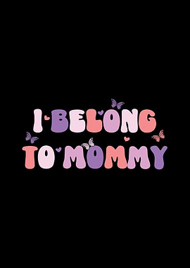 I Belong To Mommy Text Art