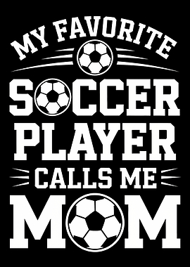 My Favorite Soccer Player Calls Me Mom