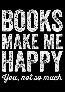 Books Make Me Happy Poster, Funny Book Lover Quote Print, Reader Humor Wall Art