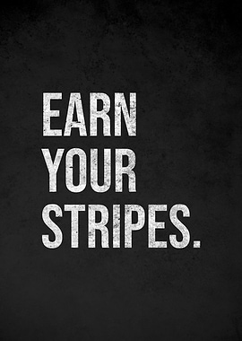 Earn Your Stripes motivational text