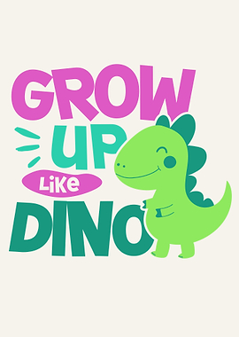 Grow Up Like Dino