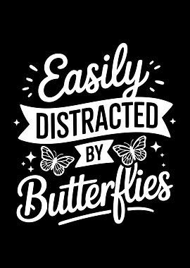 Easily Distracted By Butterflies Text Art