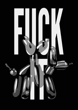 Fuck It Balloon Dog