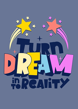 Turn Dream Into Reality Text Art