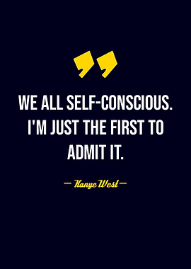 Kanye West Self-Conscious Quote