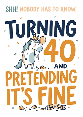 40th Birthday Funny Unicorn Poster – Turning 40 and Pretending It’s Fine