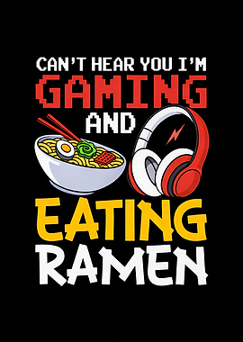 Can’t Hear You I’m Gaming and Eating Ramen – Funny Gamer Gaming Zone Poster
