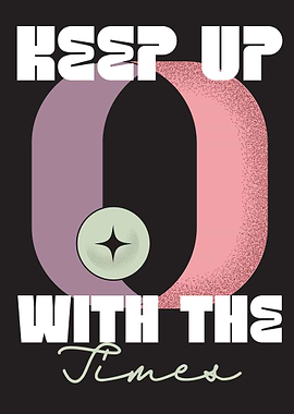 Keep Up With The Times