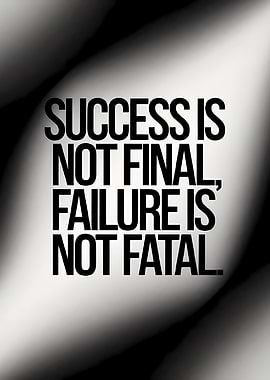 Success is not final, failure is not fatal quote