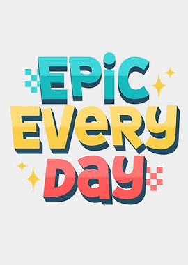 Epic Every Day Text Art