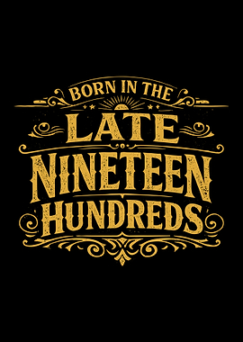 Born In The Late Nineteen Hundreds