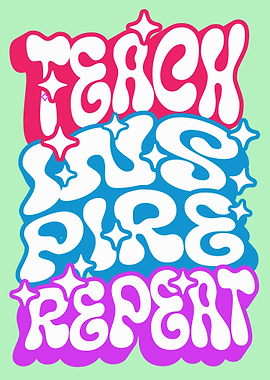 Teach Inspire Repeat Text Art