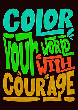 Color Your World With Courage Typography