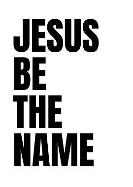 Jesus Be The Name Text Art