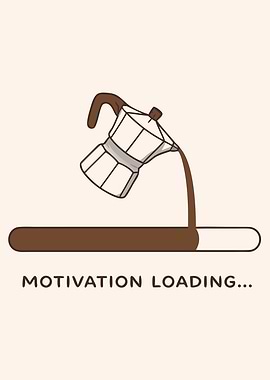 Motivation Loading Coffee